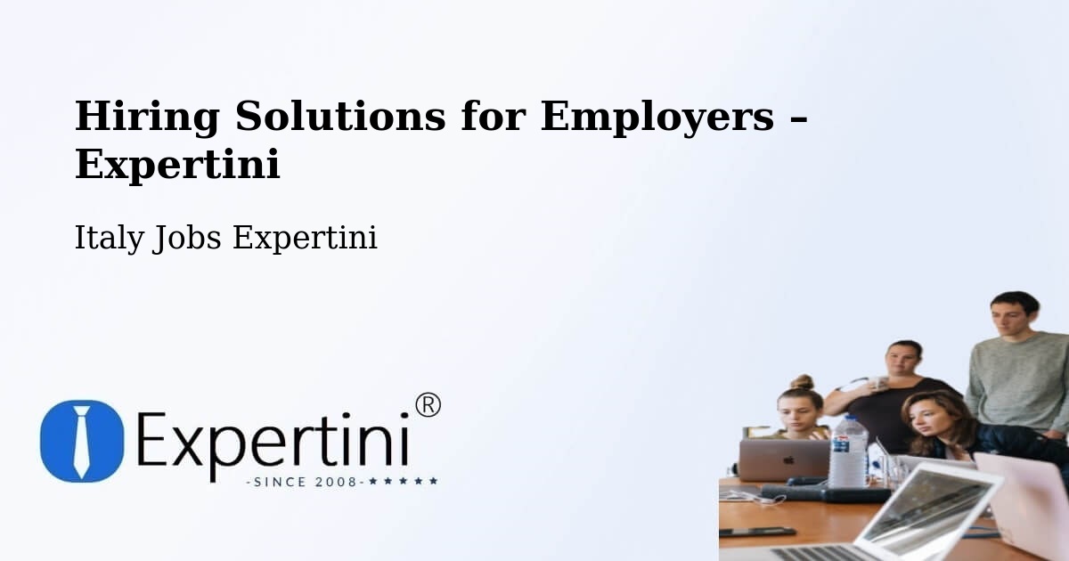 Hiring Solutions for Employers in Cona - Cona, Italy Jobs Expertini