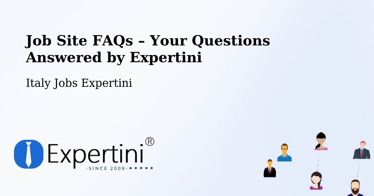 Job Site FAQs – Frequently Asked Questions – Cona - Cona, Italy Jobs Expertini