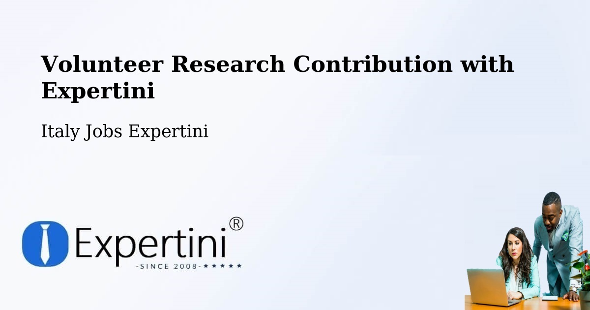 Volunteer Research Contribution Program – Cona - Italy Jobs Expertini